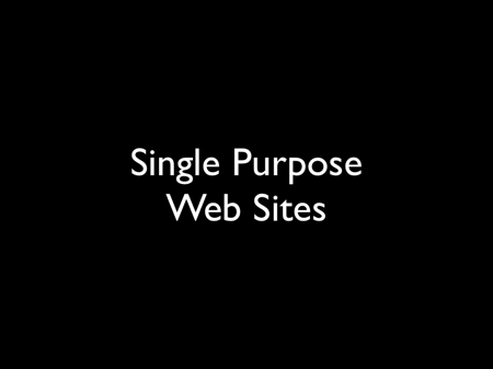 Single Purpose Web Sites