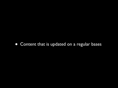 Content that is updated on a regular bases
