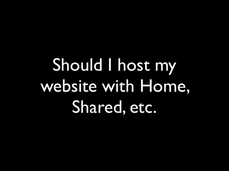 Should I host my website...?