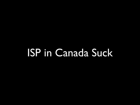 ISP in Canada Suck